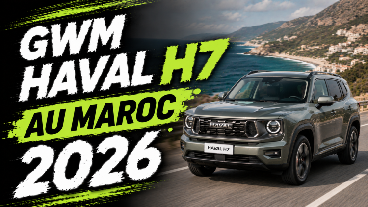 GWM Haval H7 2026 au Maroc : prix, versions, équipements et avis